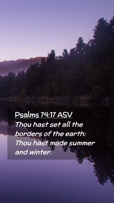 Picture 02 - Psalms 74:17 ASV Mobile Phone Wallpaper - Thou hast set all the borders of the earth: Thou - Mobile Bible Verse Wallpaper