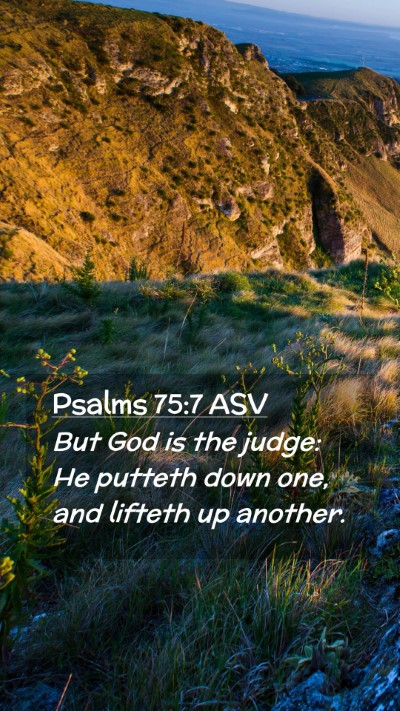 Picture 02 - Psalms 75:7 ASV Mobile Phone Wallpaper - But God is the judge: He putteth down one, and - Mobile Bible Verse Wallpaper