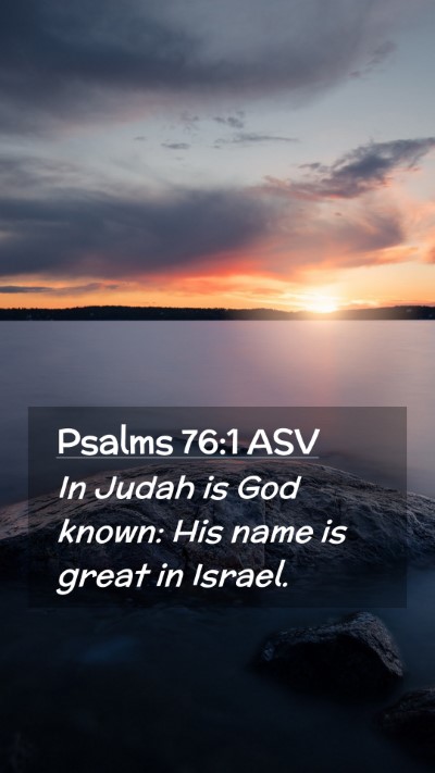 Picture 02 - Psalms 76:1 ASV Mobile Phone Wallpaper - In Judah is God known: His name is great in - Mobile Bible Verse Wallpaper