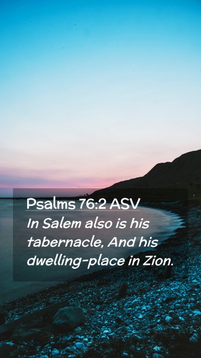 Picture 02 - Psalms 76:2 ASV Mobile Phone Wallpaper - In Salem also is his tabernacle, And his - Mobile Bible Verse Wallpaper
