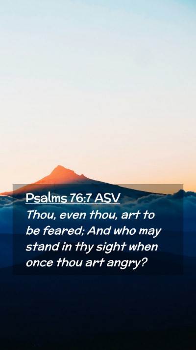 Picture 02 - Psalms 76:7 ASV Mobile Phone Wallpaper - Thou, even thou, art to be feared; And who may - Mobile Bible Verse Wallpaper