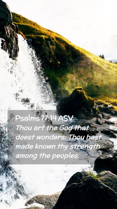 Picture 02 - Psalms 77:14 ASV Mobile Phone Wallpaper - Thou art the God that doest wonders: Thou hast - Mobile Bible Verse Wallpaper