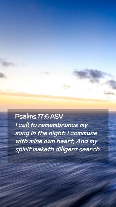 Picture 02 - Psalms 77:6 ASV Mobile Phone Wallpaper - I call to remembrance my song in the night: I - Mobile Bible Verse Wallpaper