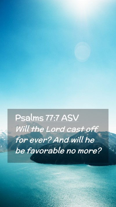 Picture 02 - Psalms 77:7 ASV Mobile Phone Wallpaper - Will the Lord cast off for ever? And will he be - Mobile Bible Verse Wallpaper