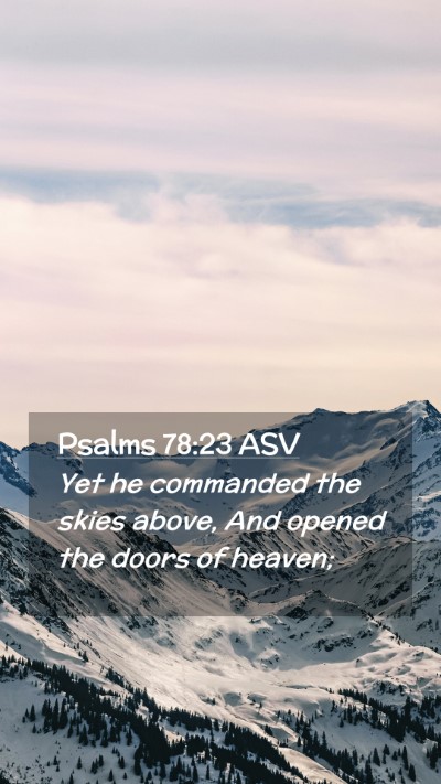 Picture 02 - Psalms 78:23 ASV Mobile Phone Wallpaper - Yet he commanded the skies above, And opened the - Mobile Bible Verse Wallpaper