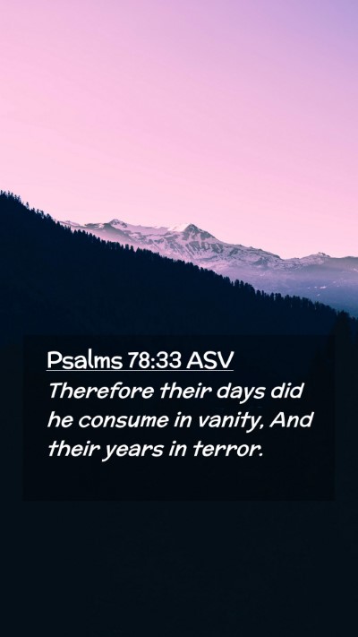 Picture 02 - Psalms 78:33 ASV Mobile Phone Wallpaper - Therefore their days did he consume in vanity, - Mobile Bible Verse Wallpaper