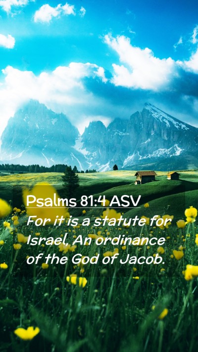 Picture 02 - Psalms 81:4 ASV Mobile Phone Wallpaper - For it is a statute for Israel, An ordinance of - Mobile Bible Verse Wallpaper