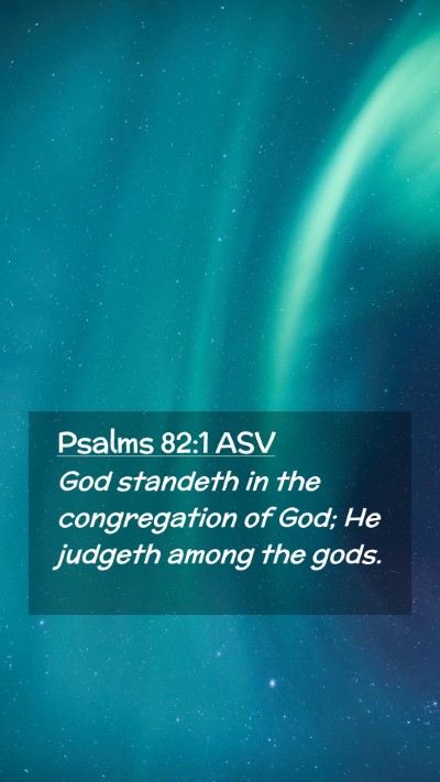 Picture 02 - Psalms 82:1 ASV Mobile Phone Wallpaper - God standeth in the congregation of God; He - Mobile Bible Verse Wallpaper