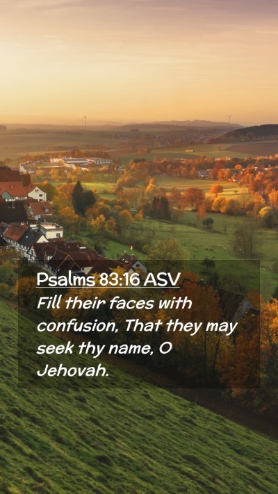 Picture 02 - Psalms 83:16 ASV Mobile Phone Wallpaper - Fill their faces with confusion, That they may - Mobile Bible Verse Wallpaper