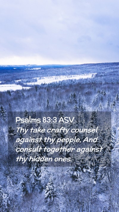 Picture 02 - Psalms 83:3 ASV Mobile Phone Wallpaper - Thy take crafty counsel against thy people, And - Mobile Bible Verse Wallpaper