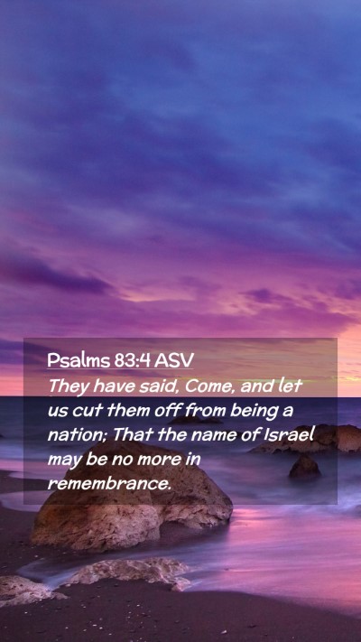 Picture 02 - Psalms 83:4 ASV Mobile Phone Wallpaper - They have said, Come, and let us cut them off - Mobile Bible Verse Wallpaper
