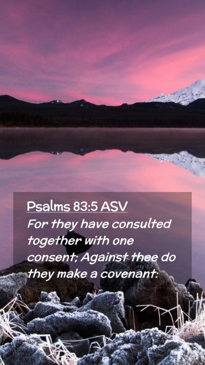 Picture 02 - Psalms 83:5 ASV Mobile Phone Wallpaper - For they have consulted together with one - Mobile Bible Verse Wallpaper