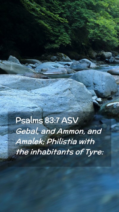 Picture 02 - Psalms 83:7 ASV Mobile Phone Wallpaper - Gebal, and Ammon, and Amalek; Philistia with the - Mobile Bible Verse Wallpaper