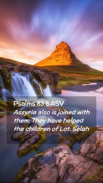 Picture 02 - Psalms 83:8 ASV Mobile Phone Wallpaper - Assyria also is joined with them; They have - Mobile Bible Verse Wallpaper