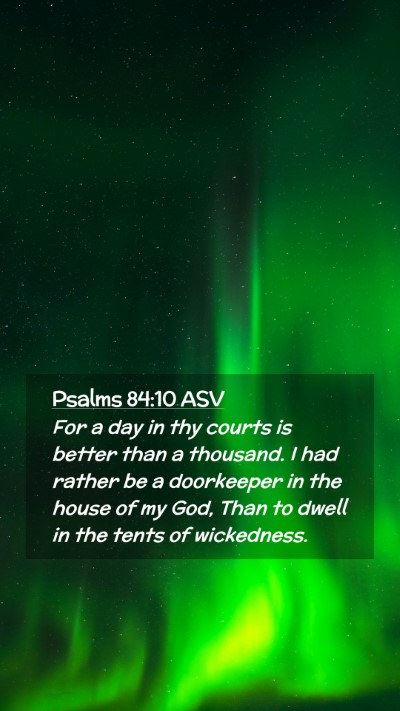 Picture 02 - Psalms 84:10 ASV Mobile Phone Wallpaper - For a day in thy courts is better than a - Mobile Bible Verse Wallpaper