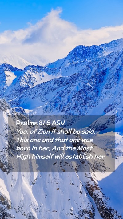 Picture 02 - Psalms 87:5 ASV Mobile Phone Wallpaper - Yea, of Zion it shall be said, This one and that - Mobile Bible Verse Wallpaper