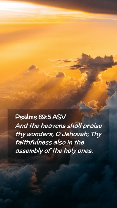 Picture 02 - Psalms 89:5 ASV Mobile Phone Wallpaper - And the heavens shall praise thy wonders, O - Mobile Bible Verse Wallpaper