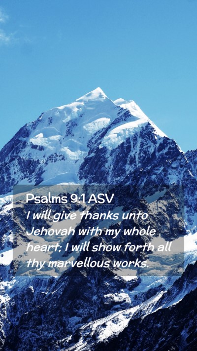 Picture 02 - Psalms 9:1 ASV Mobile Phone Wallpaper - I will give thanks unto Jehovah with my whole - Mobile Bible Verse Wallpaper