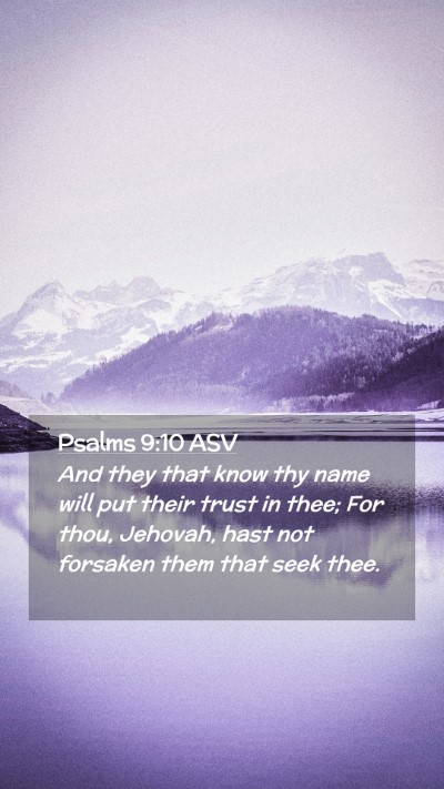 Picture 02 - Psalms 9:10 ASV Mobile Phone Wallpaper - And they that know thy name will put their trust - Mobile Bible Verse Wallpaper