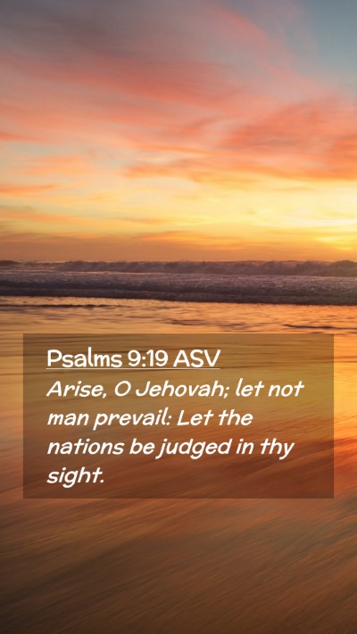 Picture 02 - Psalms 9:19 ASV Mobile Phone Wallpaper - Arise, O Jehovah; let not man prevail: Let the - Mobile Bible Verse Wallpaper
