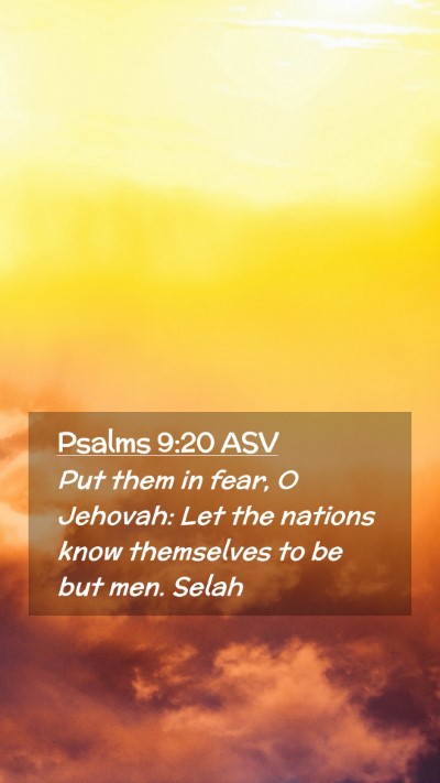 Picture 02 - Psalms 9:20 ASV Mobile Phone Wallpaper - Put them in fear, O Jehovah: Let the nations know - Mobile Bible Verse Wallpaper