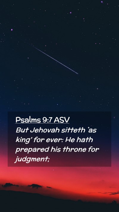 Picture 02 - Psalms 9:7 ASV Mobile Phone Wallpaper - But Jehovah sitteth `as king' for ever: He hath - Mobile Bible Verse Wallpaper