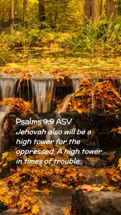 Picture 02 - Psalms 9:9 ASV Mobile Phone Wallpaper - Jehovah also will be a high tower for the - Mobile Bible Verse Wallpaper