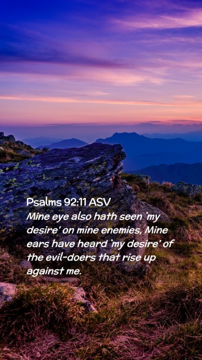 Picture 02 - Psalms 92:11 ASV Mobile Phone Wallpaper - Mine eye also hath seen `my desire' on mine - Mobile Bible Verse Wallpaper