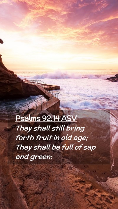 Picture 02 - Psalms 92:14 ASV Mobile Phone Wallpaper - They shall still bring forth fruit in old age; - Mobile Bible Verse Wallpaper