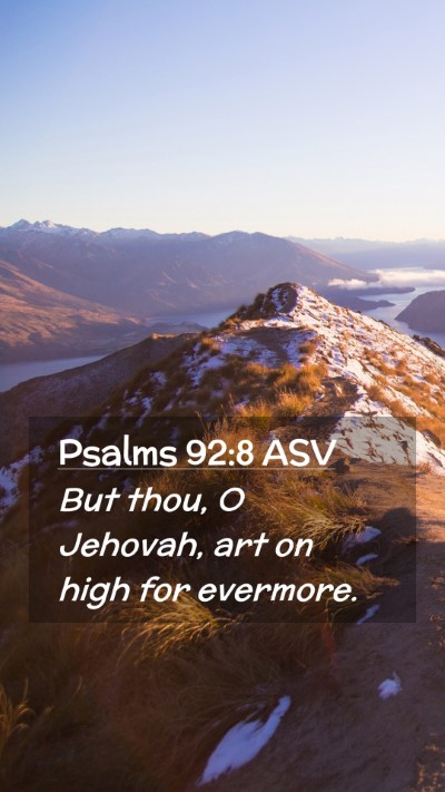 Picture 02 - Psalms 92:8 ASV Mobile Phone Wallpaper - But thou, O Jehovah, art on high for - Mobile Bible Verse Wallpaper