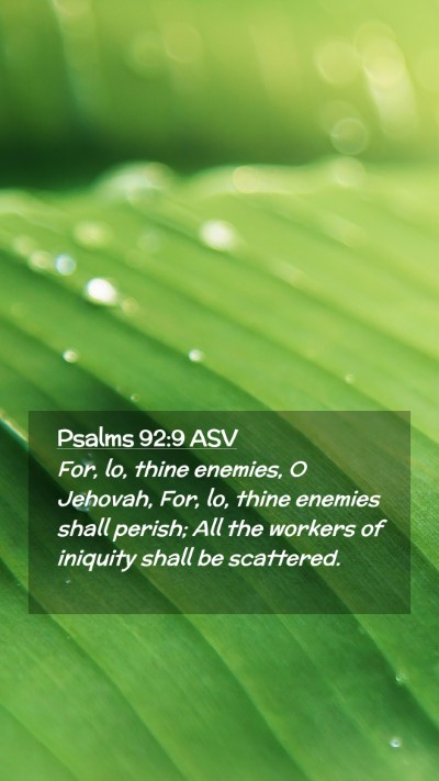 Picture 02 - Psalms 92:9 ASV Mobile Phone Wallpaper - For, lo, thine enemies, O Jehovah, For, lo, thine - Mobile Bible Verse Wallpaper