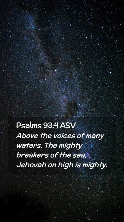 Picture 02 - Psalms 93:4 ASV Mobile Phone Wallpaper - Above the voices of many waters, The mighty - Mobile Bible Verse Wallpaper
