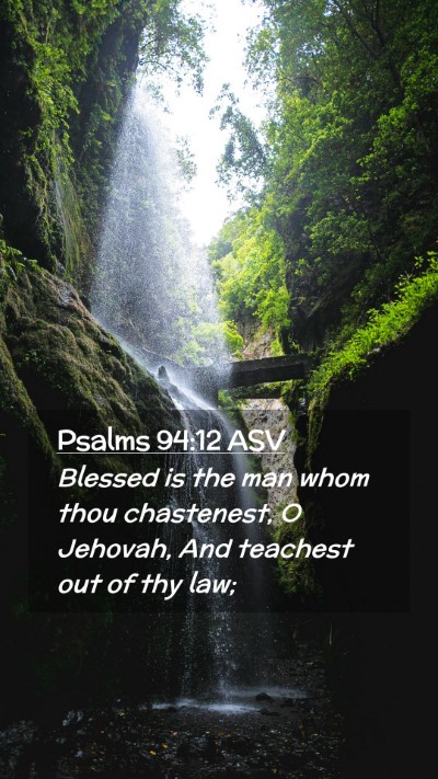 Picture 02 - Psalms 94:12 ASV Mobile Phone Wallpaper - Blessed is the man whom thou chastenest, O - Mobile Bible Verse Wallpaper