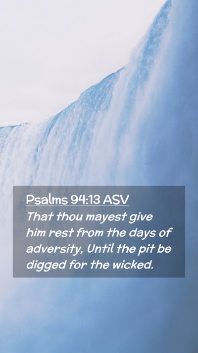 Picture 02 - Psalms 94:13 ASV Mobile Phone Wallpaper - That thou mayest give him rest from the days of - Mobile Bible Verse Wallpaper