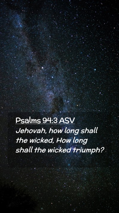 Picture 02 - Psalms 94:3 ASV Mobile Phone Wallpaper - Jehovah, how long shall the wicked, How long - Mobile Bible Verse Wallpaper