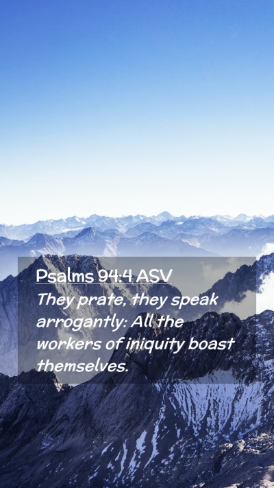 Picture 02 - Psalms 94:4 ASV Mobile Phone Wallpaper - They prate, they speak arrogantly: All the - Mobile Bible Verse Wallpaper