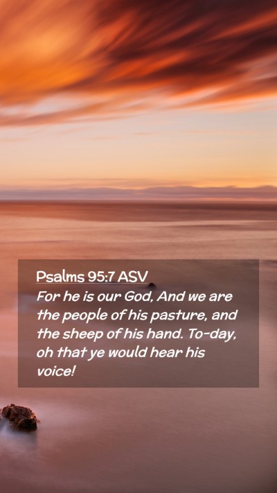 Picture 02 - Psalms 95:7 ASV Mobile Phone Wallpaper - For he is our God, And we are the people of his - Mobile Bible Verse Wallpaper