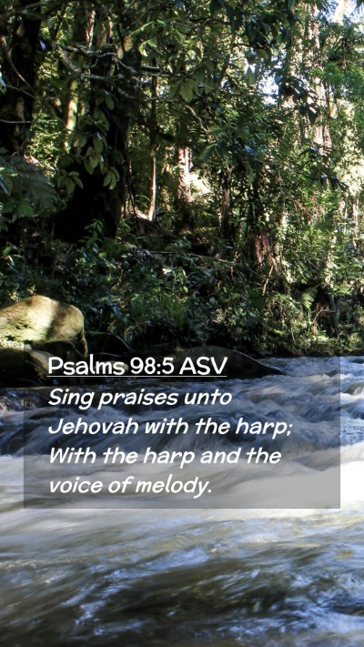 Picture 02 - Psalms 98:5 ASV Mobile Phone Wallpaper - Sing praises unto Jehovah with the harp; With the - Mobile Bible Verse Wallpaper