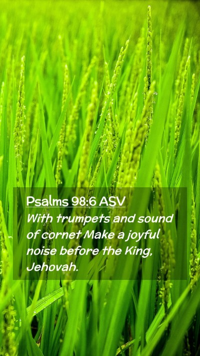 Picture 02 - Psalms 98:6 ASV Mobile Phone Wallpaper - With trumpets and sound of cornet Make a joyful - Mobile Bible Verse Wallpaper