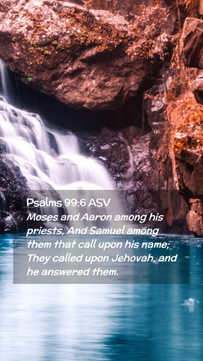Picture 02 - Psalms 99:6 ASV Mobile Phone Wallpaper - Moses and Aaron among his priests, And Samuel - Mobile Bible Verse Wallpaper
