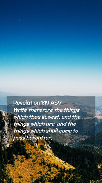 Picture 02 - Revelation 1:19 ASV Mobile Phone Wallpaper - Write therefore the things which thou sawest, and - Mobile Bible Verse Wallpaper