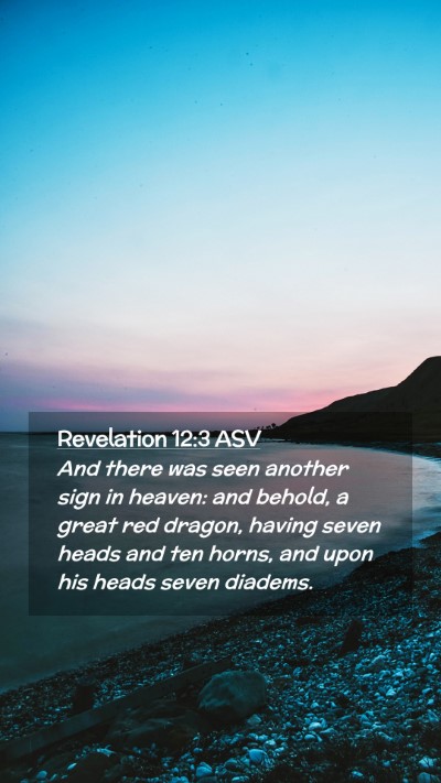 Picture 02 - Revelation 12:3 ASV Mobile Phone Wallpaper - And there was seen another sign in heaven: and - Mobile Bible Verse Wallpaper