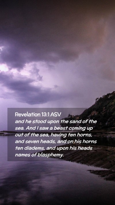 Picture 02 - Revelation 13:1 ASV Mobile Phone Wallpaper - and he stood upon the sand of the sea. And I saw - Mobile Bible Verse Wallpaper