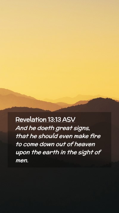 Picture 02 - Revelation 13:13 ASV Mobile Phone Wallpaper - And he doeth great signs, that he should even - Mobile Bible Verse Wallpaper