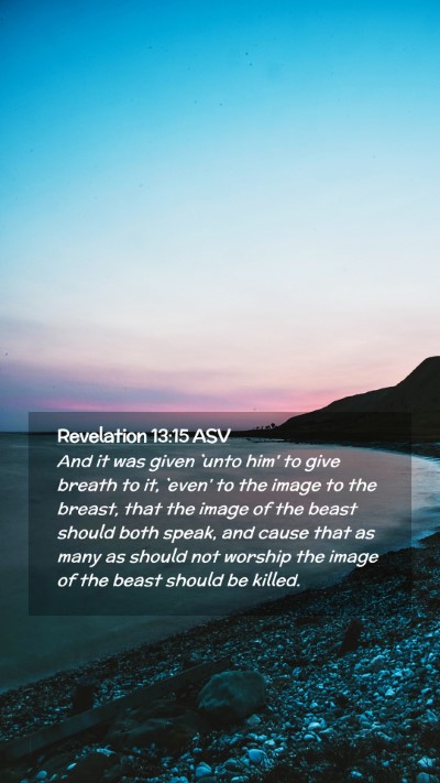 Picture 02 - Revelation 13:15 ASV Mobile Phone Wallpaper - And it was given `unto him' to give breath to it, - Mobile Bible Verse Wallpaper