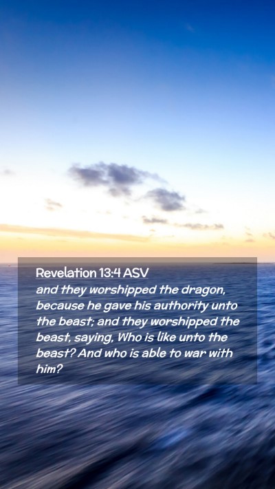 Picture 02 - Revelation 13:4 ASV Mobile Phone Wallpaper - and they worshipped the dragon, because he gave - Mobile Bible Verse Wallpaper