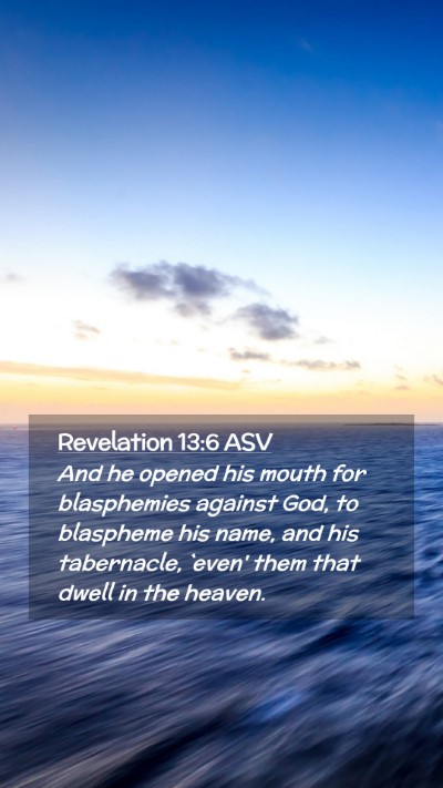 Picture 02 - Revelation 13:6 ASV Mobile Phone Wallpaper - And he opened his mouth for blasphemies against - Mobile Bible Verse Wallpaper