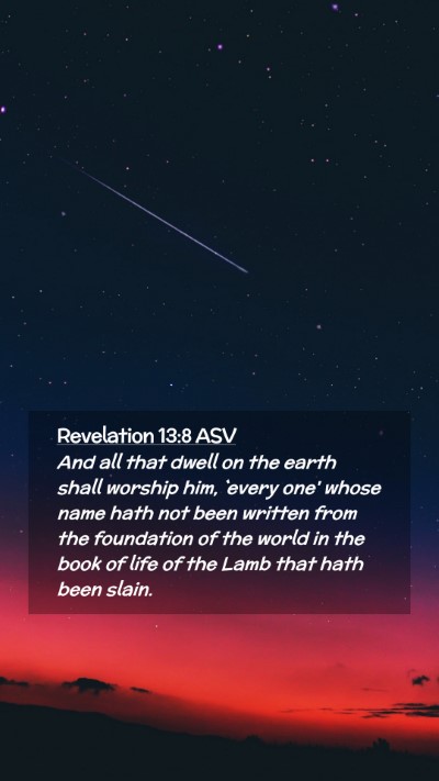 Picture 02 - Revelation 13:8 ASV Mobile Phone Wallpaper - And all that dwell on the earth shall worship - Mobile Bible Verse Wallpaper