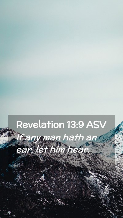 Picture 02 - Revelation 13:9 ASV Mobile Phone Wallpaper - If any man hath an ear, let him - Mobile Bible Verse Wallpaper