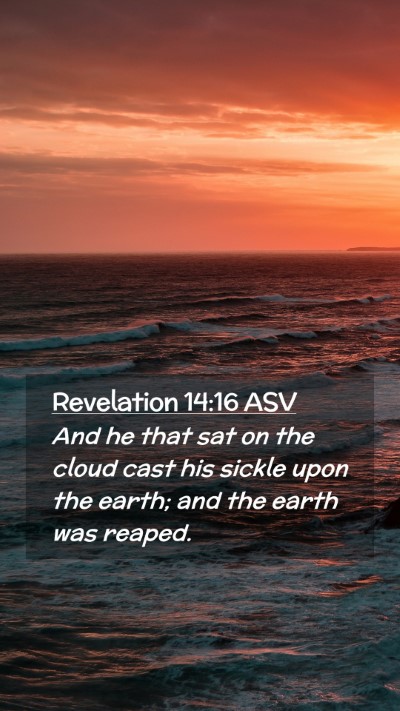 Picture 02 - Revelation 14:16 ASV Mobile Phone Wallpaper - And he that sat on the cloud cast his sickle upon - Mobile Bible Verse Wallpaper